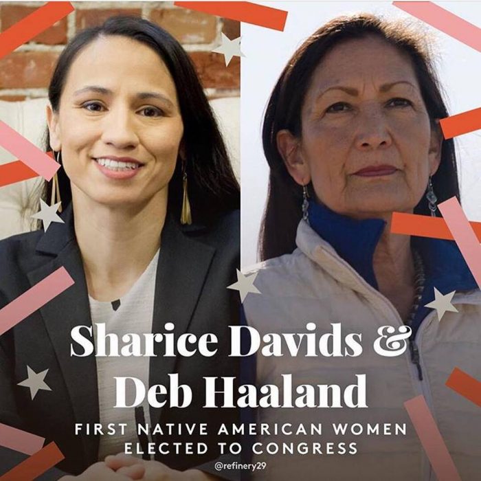 Sharice Davids is the first out lesbian Native American woman elected to Congress (from Kansas) and Deb Haaland is the first Native American woman from New Mexico in the House, part of the huge Blue Wave in the 2018 midterm elections.
